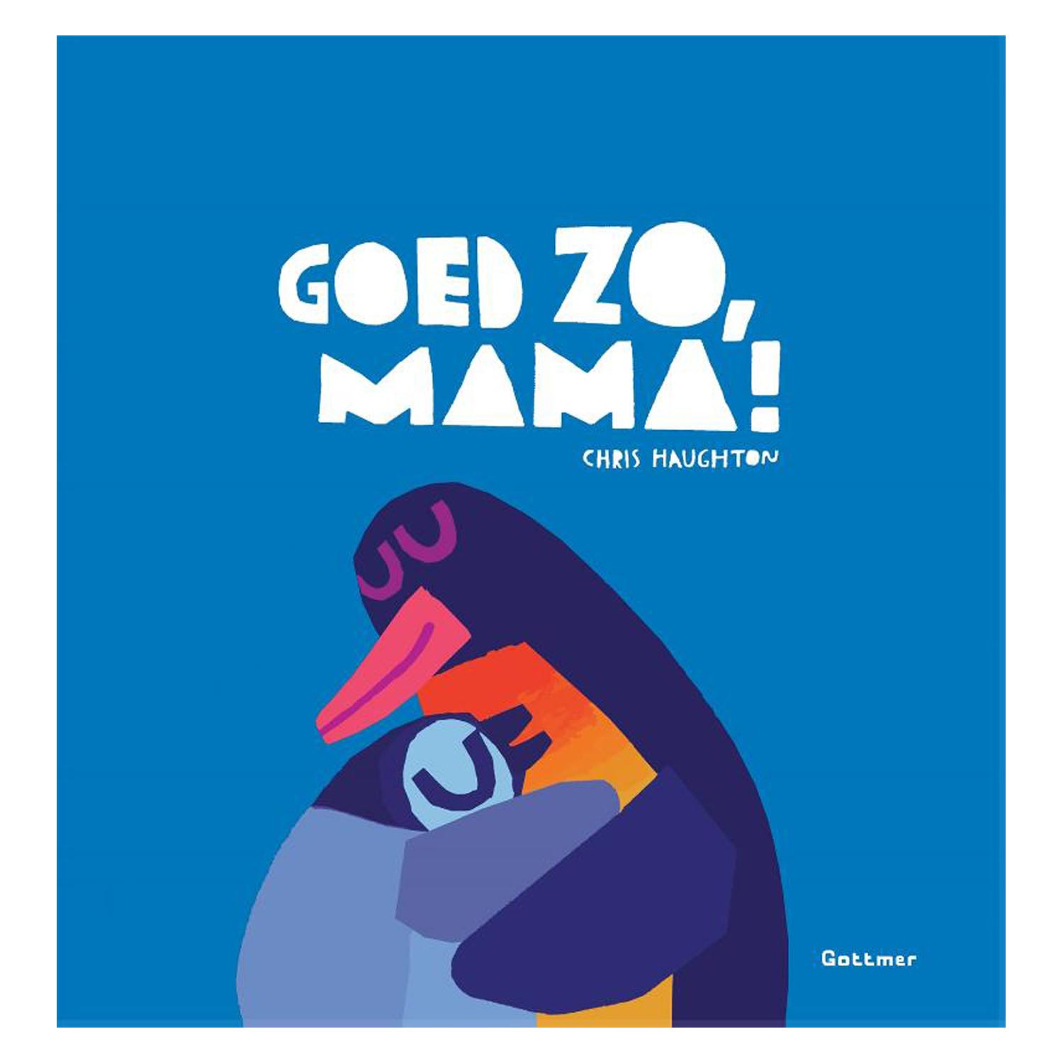 Gottmer uitgevers groep goed zo, mama! prentenboek