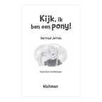 Uitgeverij Kluitman - Uitgeverij Kluitman Kijk ik ben een pony!