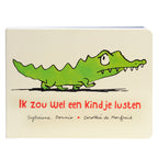 - Ik zou wel een kindje lusten. 4+