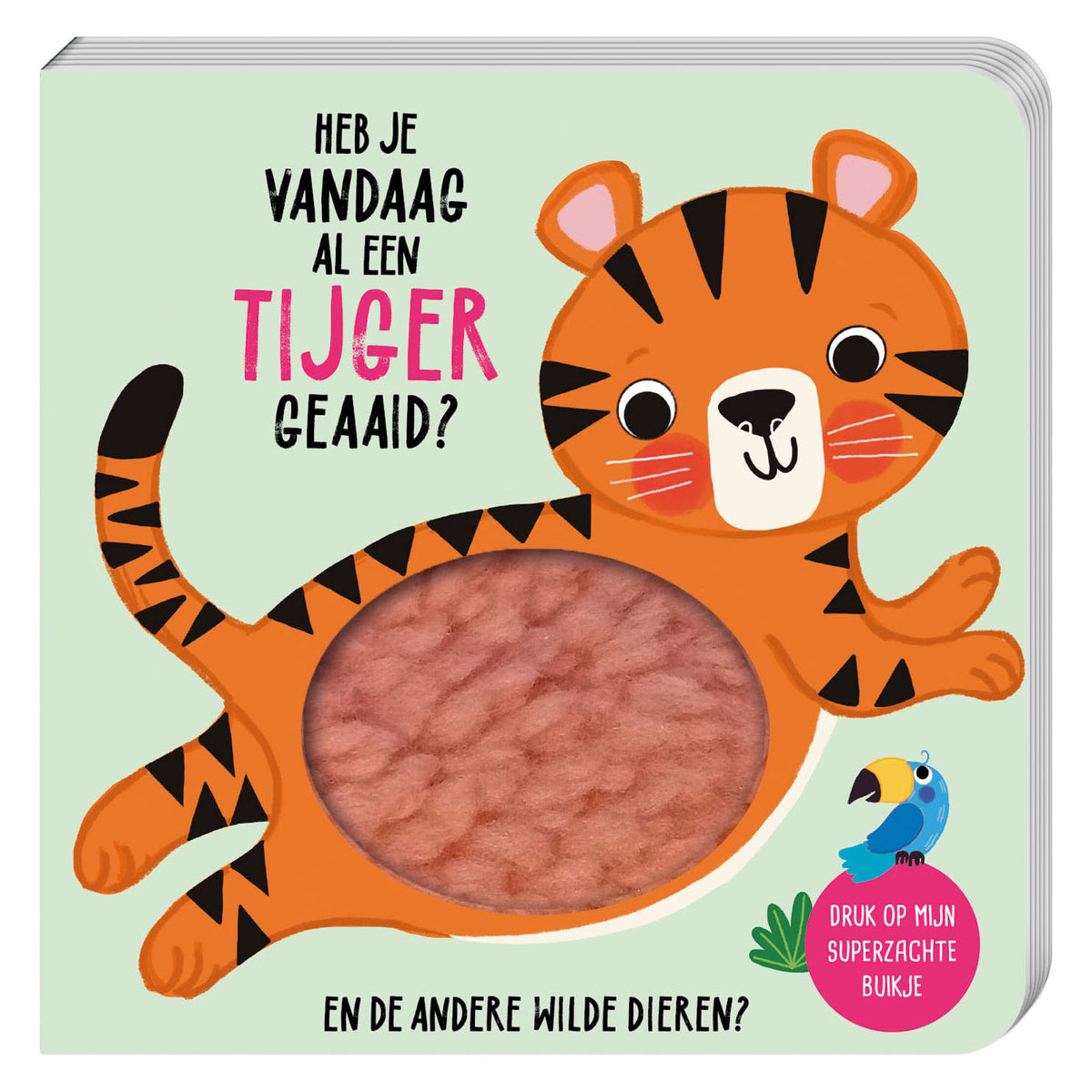 - Superzachte Buikjes - Heb je Vandaag al een Tijger Geaaid?
