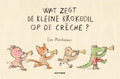 Gottmer uitgevers groep wat zegt de kleine krokodil op de créche