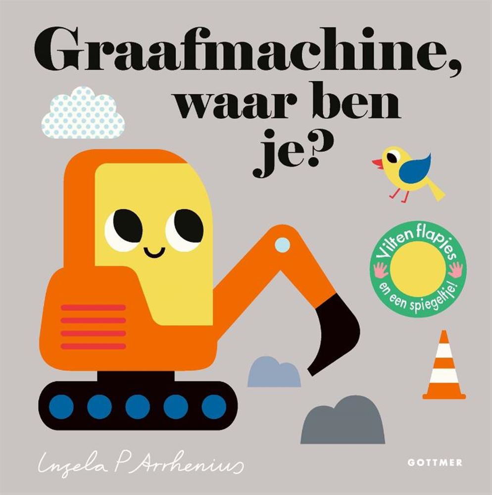 Gottmer Uitgevers Groep - Gottmer Uitgevers Groep Graafmachine waar ben je?