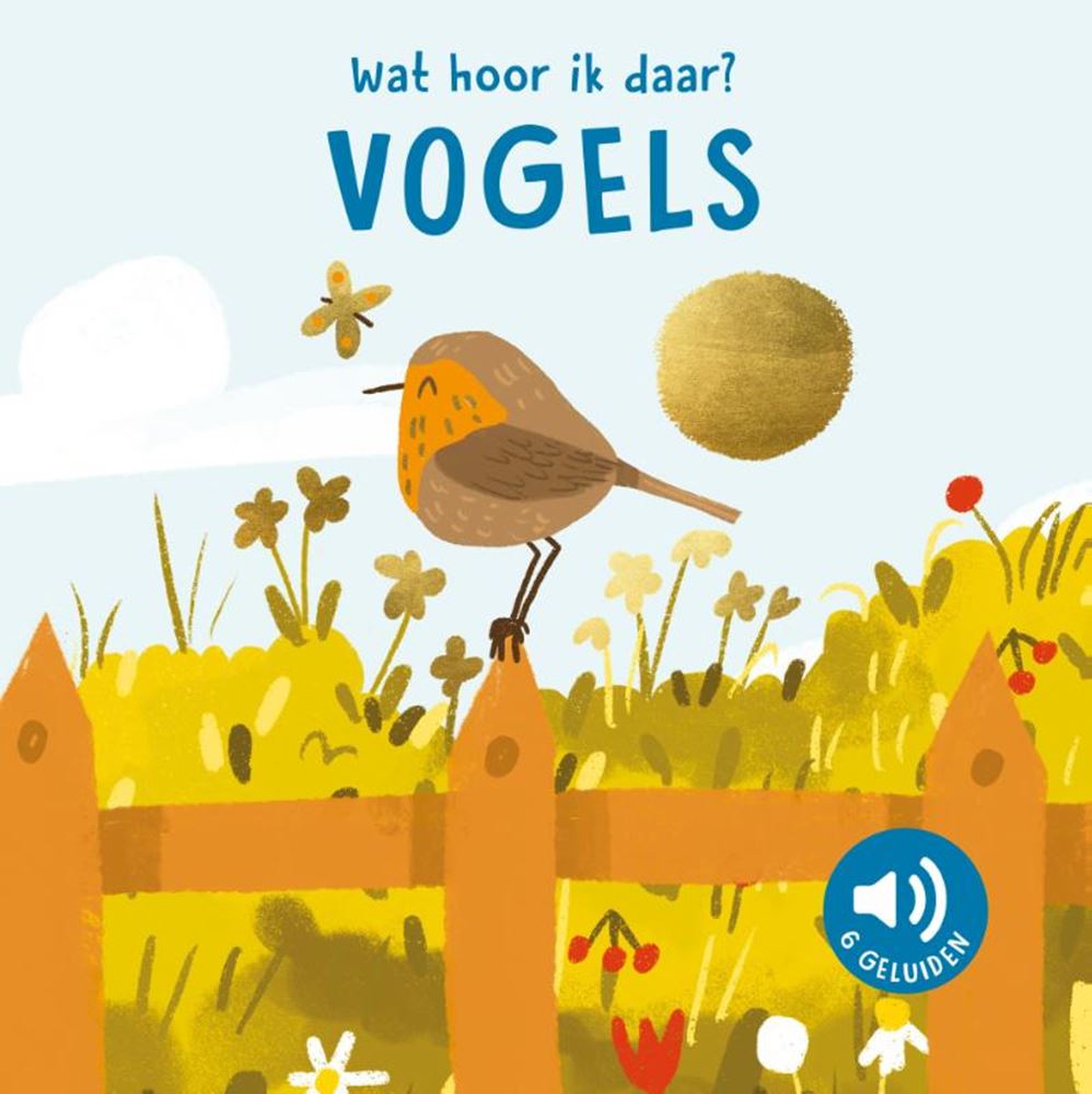 Rebo Publishers - Rebo Publishers Vogels - wat hoor ik daar? - 6 geluiden
